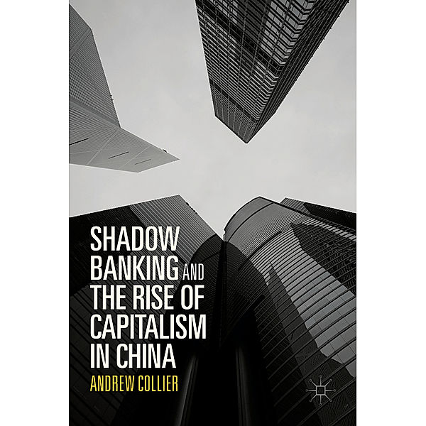 Shadow Banking and the Rise of Capitalism in China, Andrew Collier
