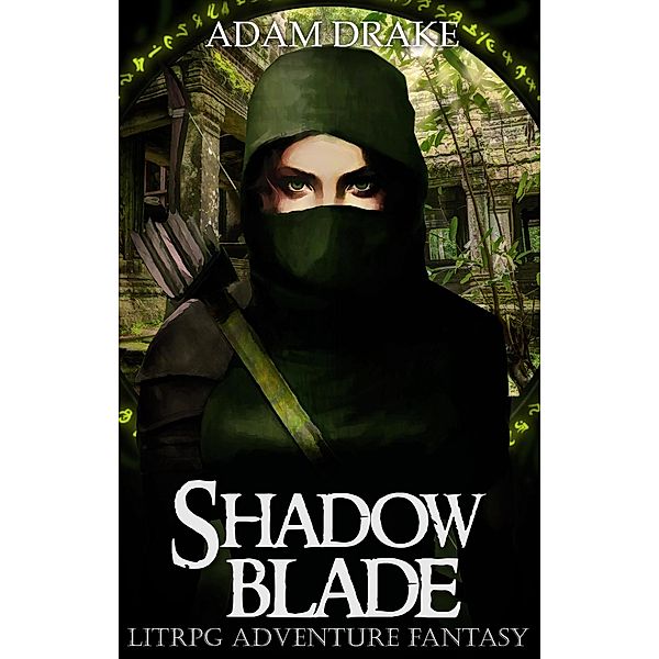 Shadow Blade: LitRPG Adventure Fantasy (LitRPG: Shadow For Hire, #4) / LitRPG: Shadow For Hire, Adam Drake