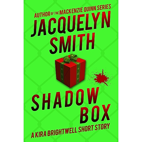 Shadow Box: A Kira Brightwell Short Story (Kira Brightwell Quick Cases) / Kira Brightwell Quick Cases, Jacquelyn Smith