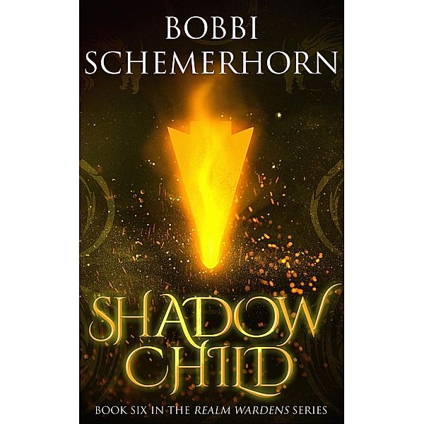 Shadow Child (Realm Wardens Series, #6) / Realm Wardens Series, Bobbi Schemerhorn