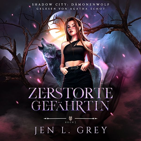 Shadow City: Dämonenwolf - 1 - Dämonenwolf - Zerstörte Gefährtin - Fantasy Hörbuch, Jen L. Grey, Fantasy Hörbücher, Romantasy Hörbücher