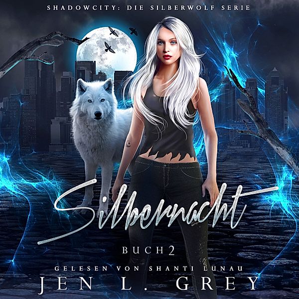 Shadow City: Die Silberwolf Serie - 2 - Silbernacht - Silberwolf 3 - Fantasy Hörbuch, Jen L. Grey, Fantasy Hörbücher, Romantasy Hörbücher