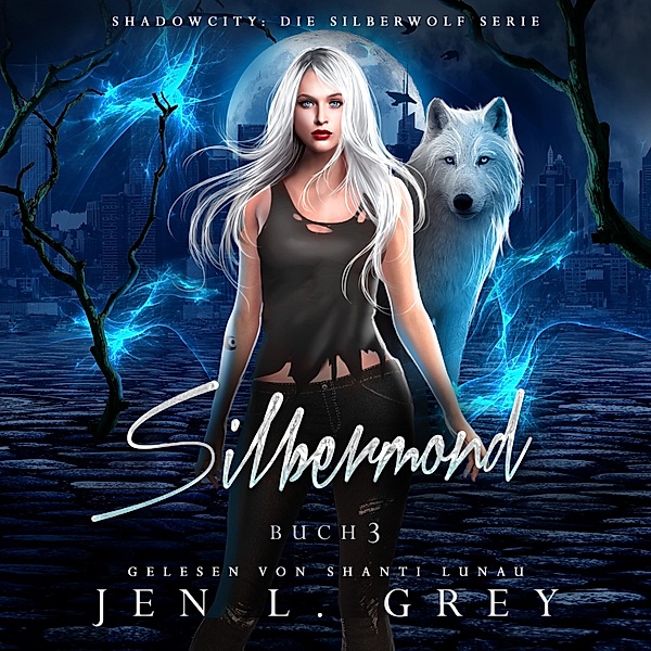 Shadow City: Die Silberwolf Serie - 3 - Silbermond - Silberwolf 2 - Fantasy Hörbuch, Jen L. Grey, Fantasy Hörbücher, Romantasy Hörbücher