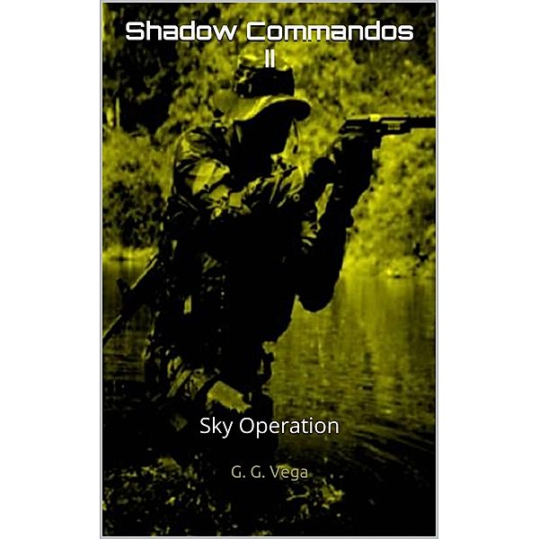 Shadow Commandos II / G. G. Vega, G. G. Vega