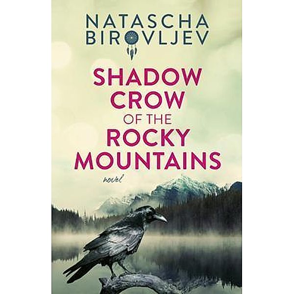 Shadow Crow of the Rocky Mountains, Natascha Birovljev