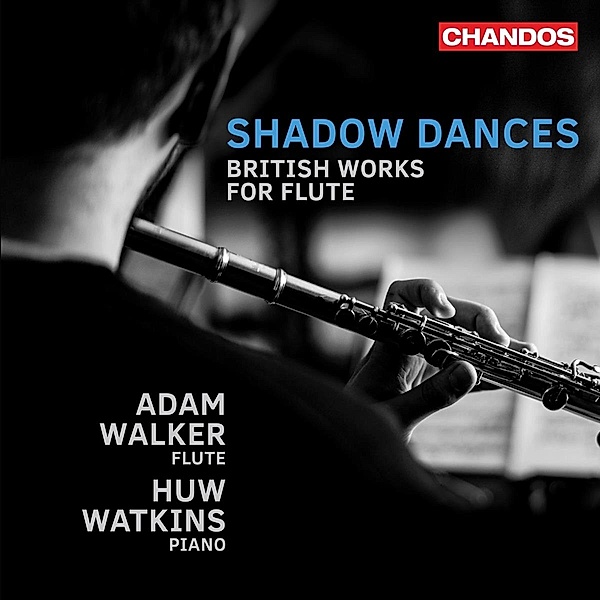 Shadow Dances - British Works for Flute, Adam Walker, Huw Watkins