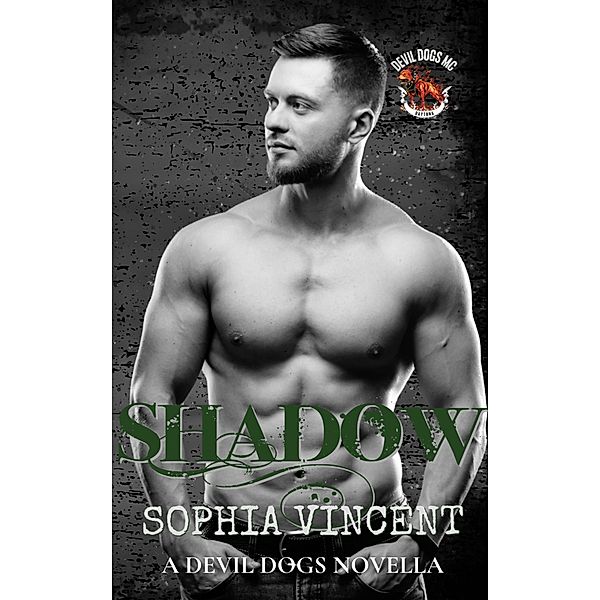 Shadow (Devil Dogs MC, #1) / Devil Dogs MC, Sophia Vincent