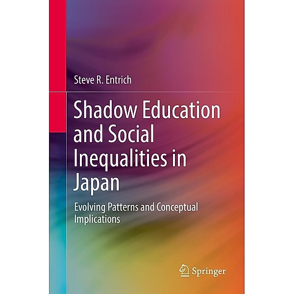 Shadow Education and Social Inequalities in Japan, Steve R. Entrich