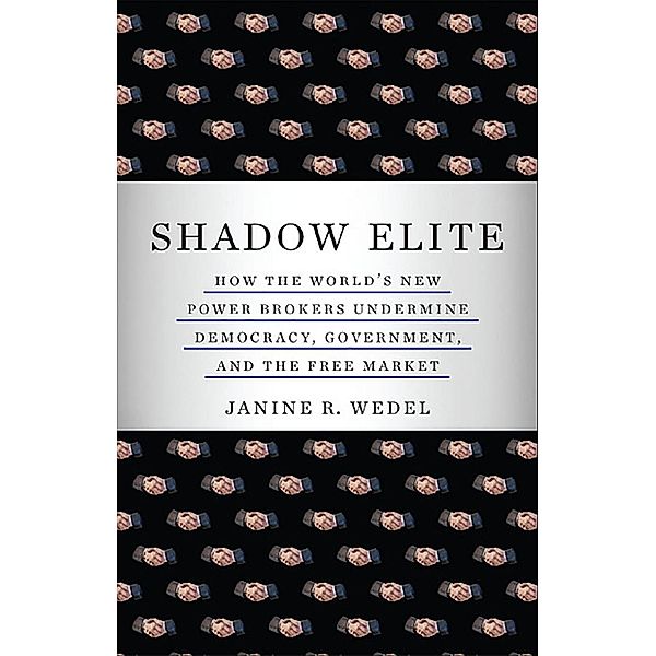 Shadow Elite, Janine R. Wedel