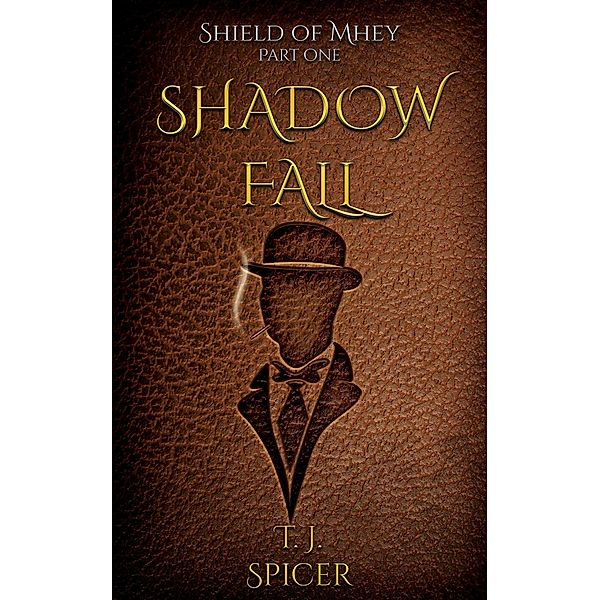 Shadow Fall (Shields of Mhey, #1) / Shields of Mhey, T. J. Spicer