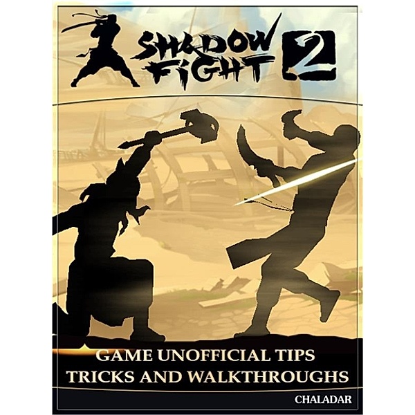 Shadow Fight 2 Game Unofficial Tips Tricks and Walkthroughs, Chaladar