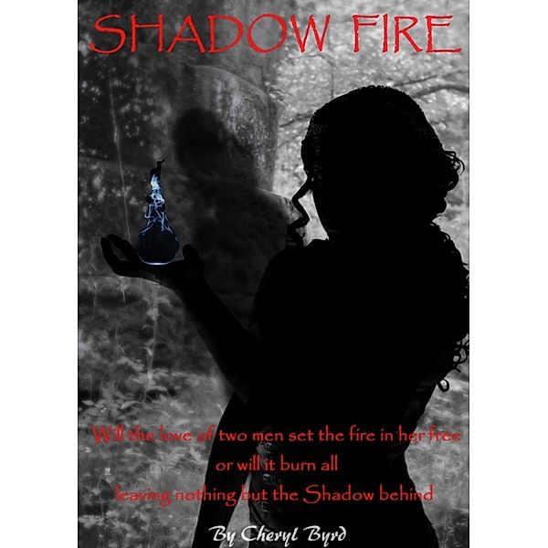 Shadow Fire, Cheryl Byrd