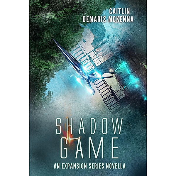 Shadow Game (The Expansion Series, #0.5) / The Expansion Series, Caitlin Demaris McKenna