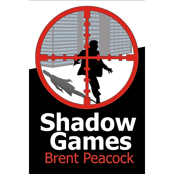 Shadow Games (The Shadow Trilogy, #1) / The Shadow Trilogy, Brent Peacock