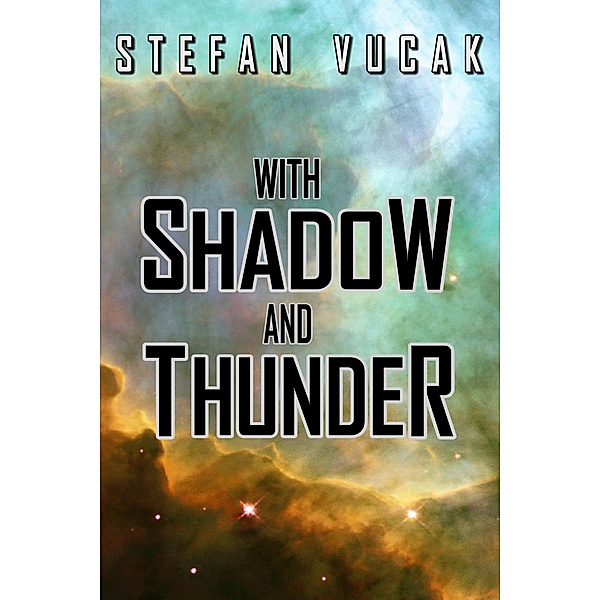 Shadow Gods Saga: With Shadow and Thunder (Shadow Gods Saga, #6), Stefan Vucak