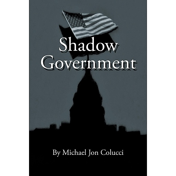 Shadow Government, Michael Jon Colucci