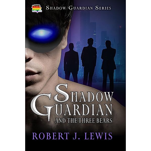 Shadow Guardian and the Three Bears (Shadow Guardian Series, #1) / Shadow Guardian Series, Robert J. Lewis
