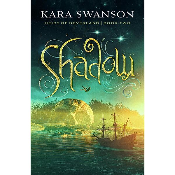 Shadow (Heirs of Neverland, #2) / Heirs of Neverland, Kara Swanson
