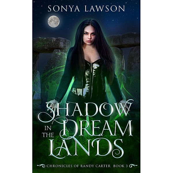 Shadow in the Dreamlands (The Chronicles of Randy Carter, #3) / The Chronicles of Randy Carter, Sonya Lawson