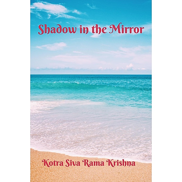 Shadow in the Mirror, Kotra Siva Rama Krishna