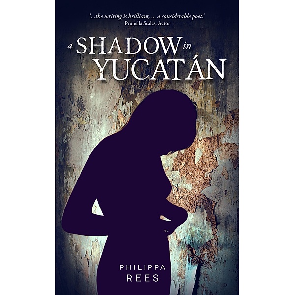 Shadow in Yucatan / Philippa Rees, Philippa Rees