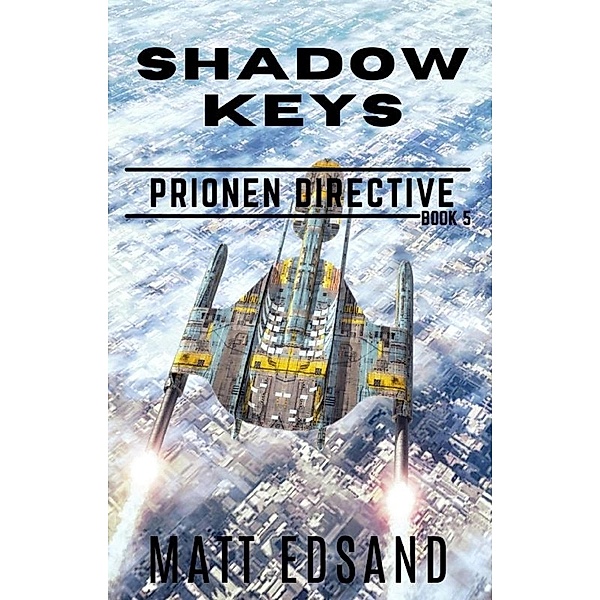 Shadow Keys (Prionen Directive, #5) / Prionen Directive, Matt Edsand