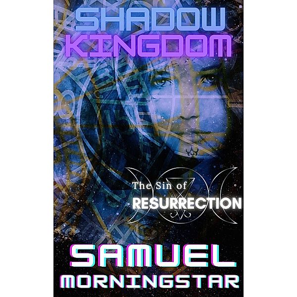 Shadow Kingdom I: The Sin of Resurrection / Shadow Kingdom, Samuel Morningstar