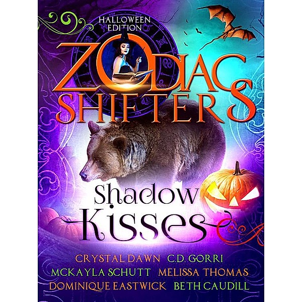 Shadow Kisses: A Zodiac Shifters Paranormal Romance Anthology, Dominique Eastwick, Crystal Dawn, C. D. Gorri, Melissa Thomas, Beth Caudill, Zodiac Shifters, McKayla Schutt