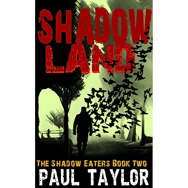 Shadow Land (The Shadow Eaters, #2) / The Shadow Eaters, Paul Taylor
