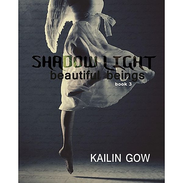 Shadow Light (Beautiful Beings Series, #3) / Beautiful Beings Series, Kailin Gow