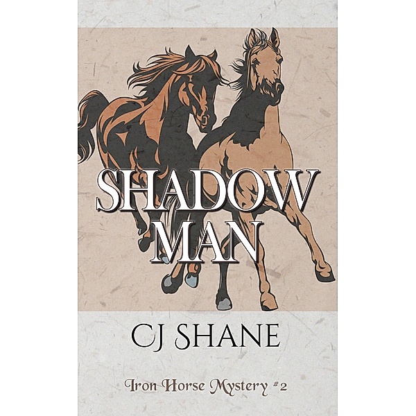 Shadow Man (Iron Horse Mysteries, #2) / Iron Horse Mysteries, C. J. Shane