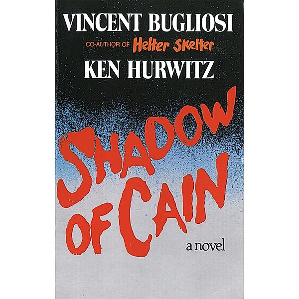 Shadow of Cain: A Novel, Vincent Bugliosi, Ken Hurwitz