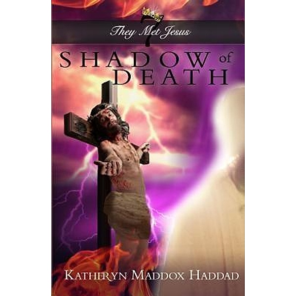Shadow of Death / They Met Jesus Bd.7, Katheryn Maddox Haddad