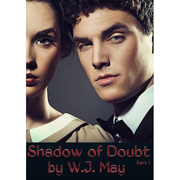 Shadow of Doubt - Part 1, W. J. May