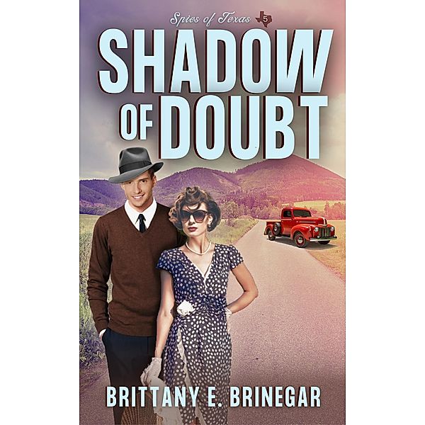 Shadow of Doubt (Spies of Texas, #5) / Spies of Texas, Brittany E. Brinegar