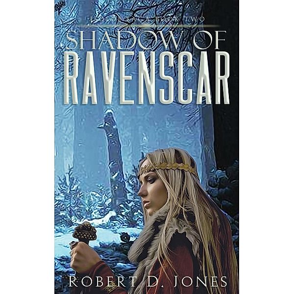 Shadow of Ravenscar (Isolde Saga, #2), Robert D. Jones
