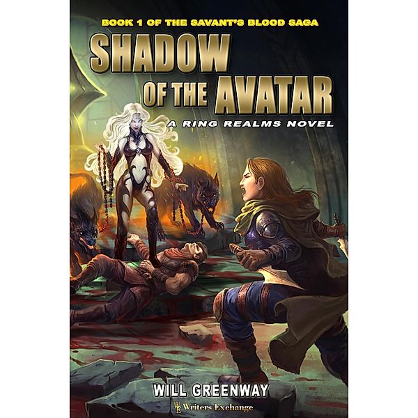 Shadow of the Avatar (A Ring Realms Novel: Savant's Blood Saga, #1) / A Ring Realms Novel: Savant's Blood Saga, Will Greenway