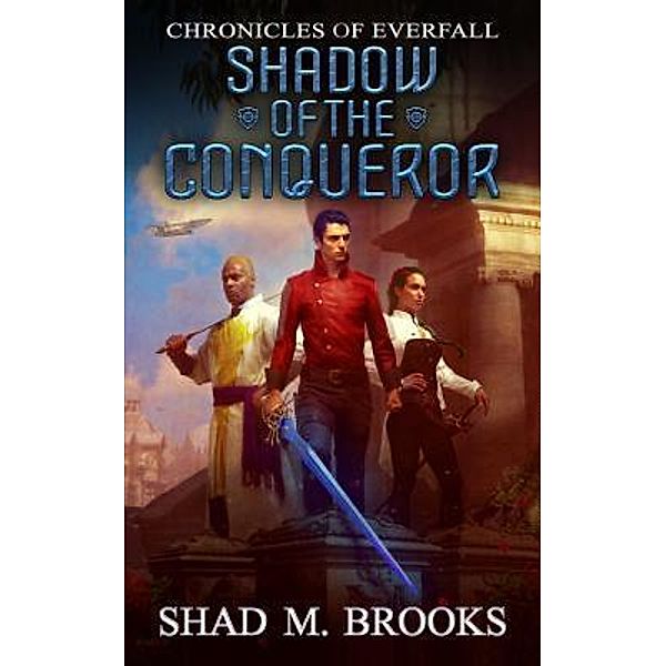 Shadow of the Conqueror / Chronicles of Everfall Bd.1, Shad M. Brooks