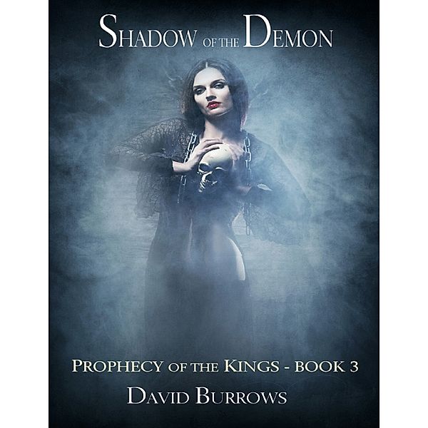 Shadow of the Demon - Book 3 of the Prophecy of the Kings, David Burrows