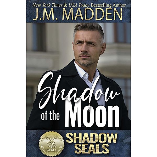 Shadow of the Moon (Shadow SEALs, #6) / Shadow SEALs, J. M. Madden