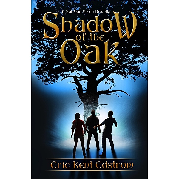 Shadow of the Oak (Sal Van Sleen, #1) / Sal Van Sleen, Eric Kent Edstrom