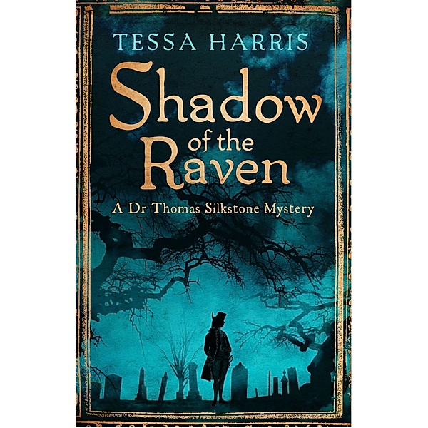 Shadow of the Raven / Dr Thomas Silkstone Mysteries Bd.5, Tessa Harris