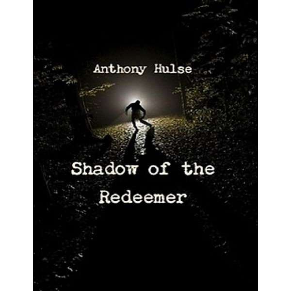Shadow of the Redeemer, Anthony Hulse
