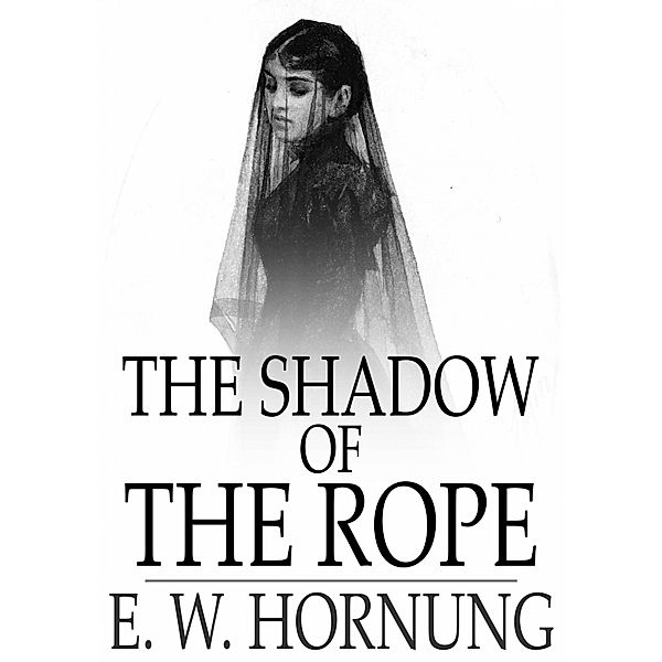 Shadow of the Rope / The Floating Press, E. W. Hornung