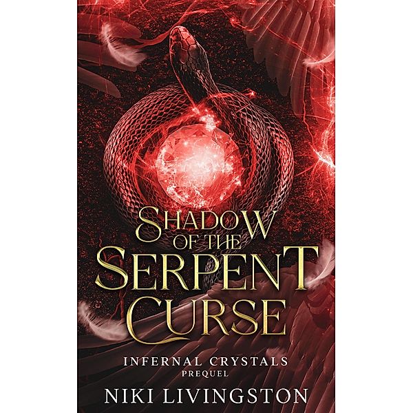 Shadow of the Serpent Curse (Infernal Crystals, #0) / Infernal Crystals, Niki Livingston