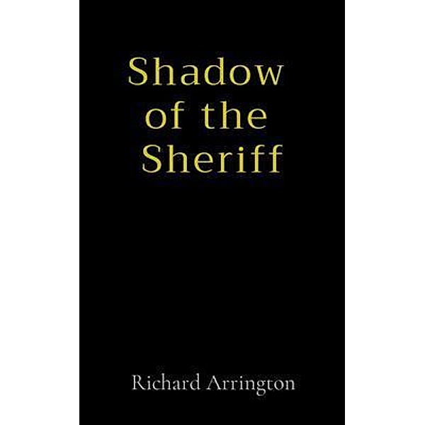 Shadow  of the  Sheriff / Richard L. Arrington, Richard Arrington