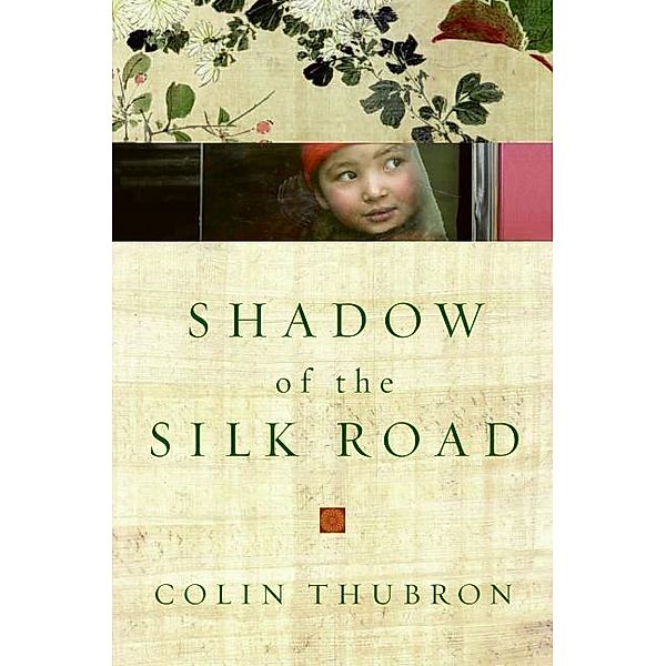 Shadow of the Silk Road, Colin Thubron