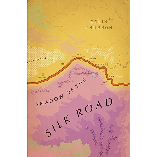 Shadow of the Silk Road, Colin Thubron