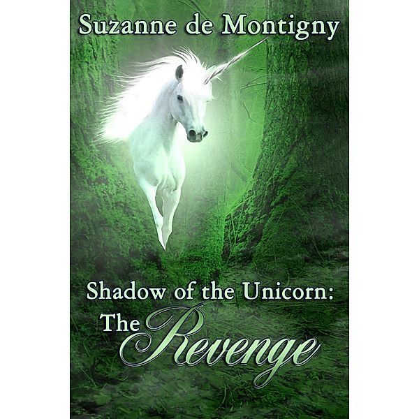 Shadow of the Unicorn: the Revenge / Shadow of the Unicorn, Suzanne de Montigny