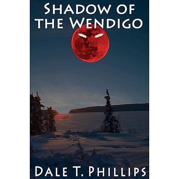 Shadow of the Wendigo, Dale T. Phillips